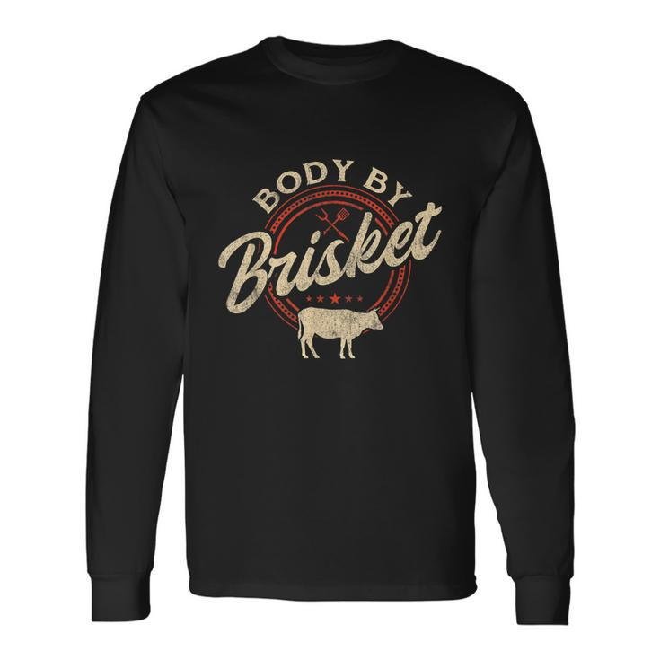 Body By Brisket Pitmaster Bbq Lover Smoker Grilling Long Sleeve T-Shirt