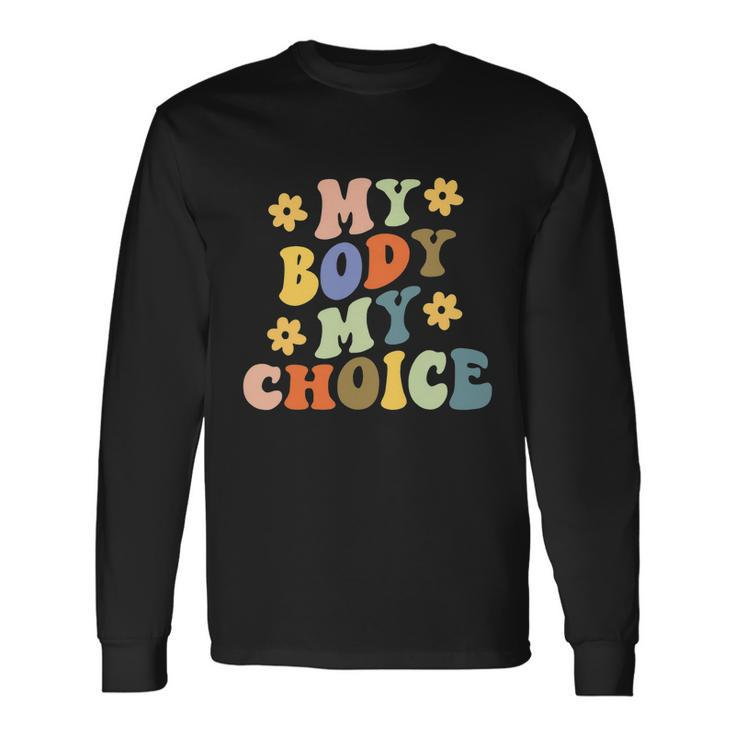 My Body My Choice_Pro_Choice Reproductive Rights Long Sleeve T-Shirt