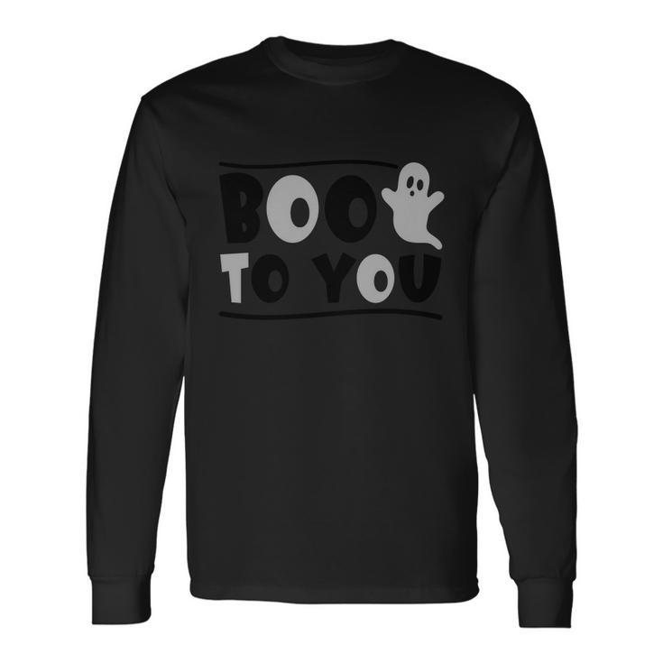 Boo To You Halloween Quote Long Sleeve T-Shirt