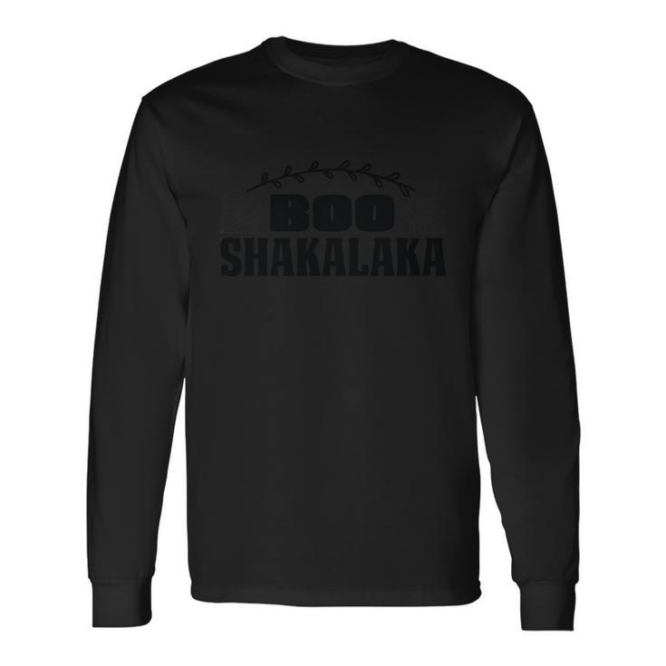 Boo Shakalaka Halloween Quote Long Sleeve T-Shirt