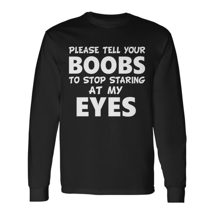 Boob Meme Staring At My Eyes Tshirt Long Sleeve T-Shirt