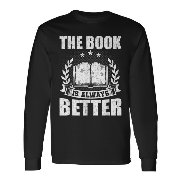 The Book Is Always Better Book Lovers Reading Long Sleeve T-Shirt
