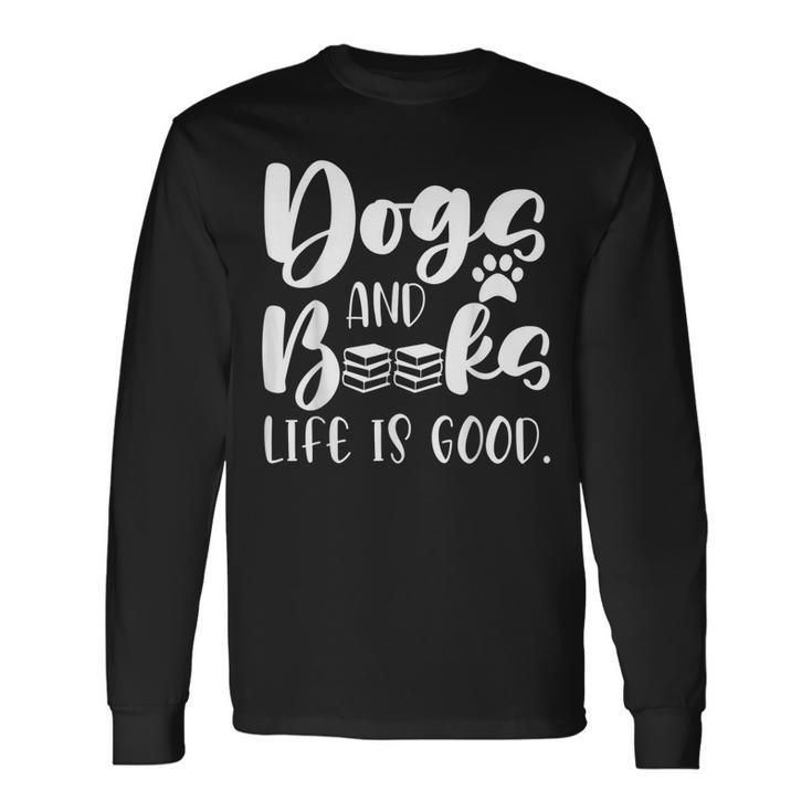 Book Lovers Reading Lovers Dogs Books And Dogs Long Sleeve T-Shirt