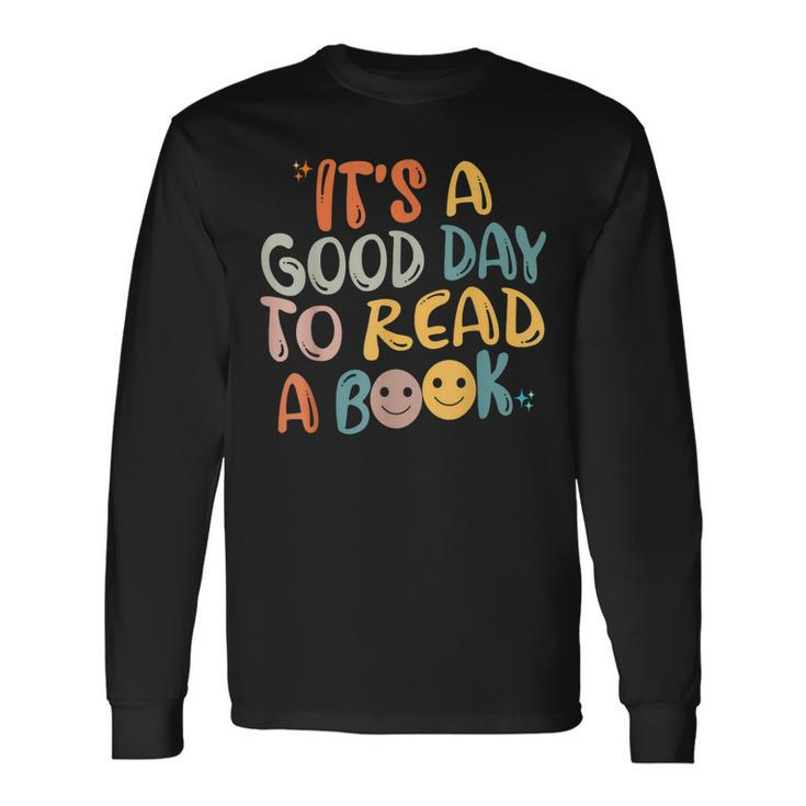 Book Lovers Reading Its A Good Day To Read A Book Long Sleeve T-Shirt