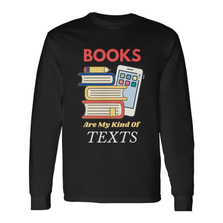 Books Are My Kind Of Texts Librarian Literacy Cool Long Sleeve T-Shirt