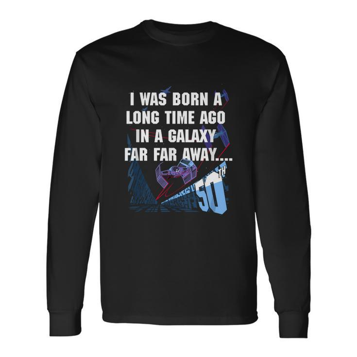 I Was Born A Long Time Ago 50Th Birthday Portrait Long Sleeve T-Shirt Gifts ideas