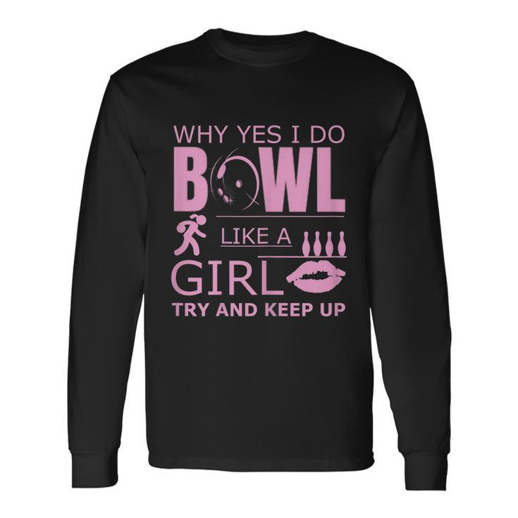 Bowling Bowl Like A Girl Ten Pin Bowlers Long Sleeve T-Shirt