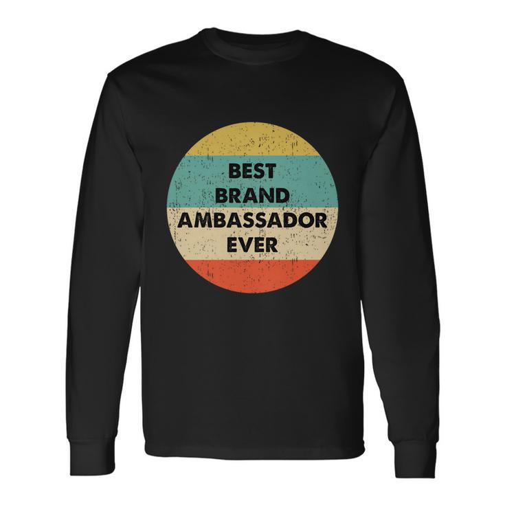 Brand Ambassador Best Brand Ambassador Ever Long Sleeve T-Shirt