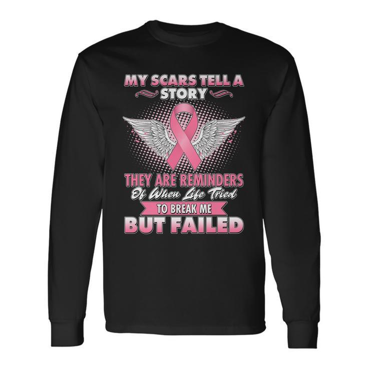 Breast Cancer Awareness My Scars Tell A Story Long Sleeve T-Shirt