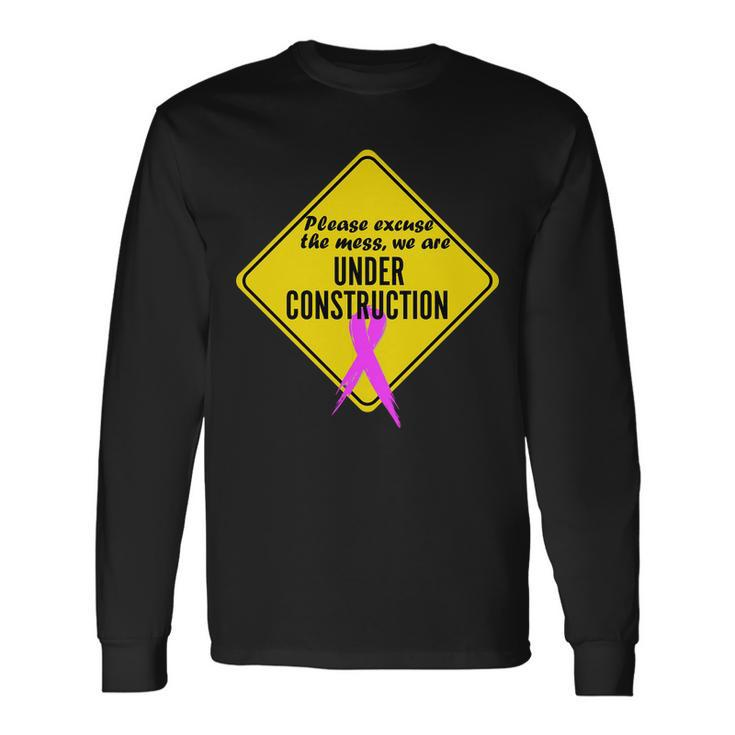 Breast Cancer Under Construction Sign Long Sleeve T-Shirt