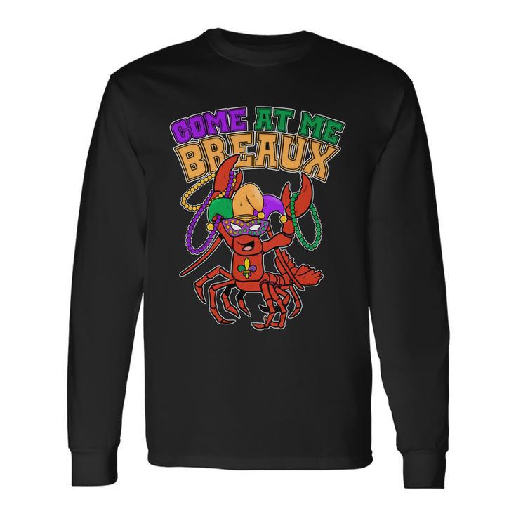 Come At Me Breaux Mardi Gras Crawfish Long Sleeve T-Shirt