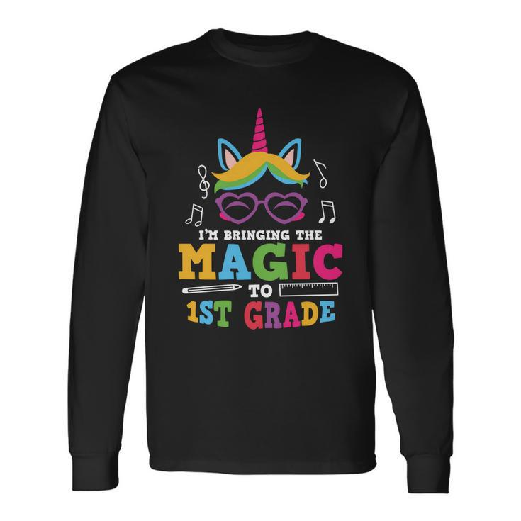 Im Bringing The Magic To 1St Grade Back To School First Day Of School Long Sleeve T-Shirt