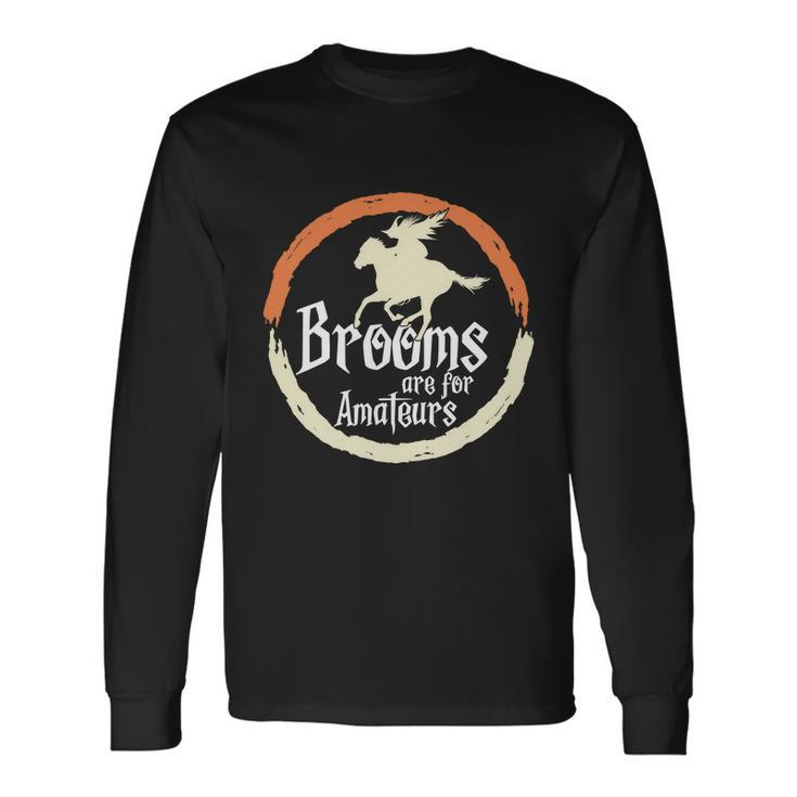 Brooms Are For Amateurs Halloween Quote Long Sleeve T-Shirt