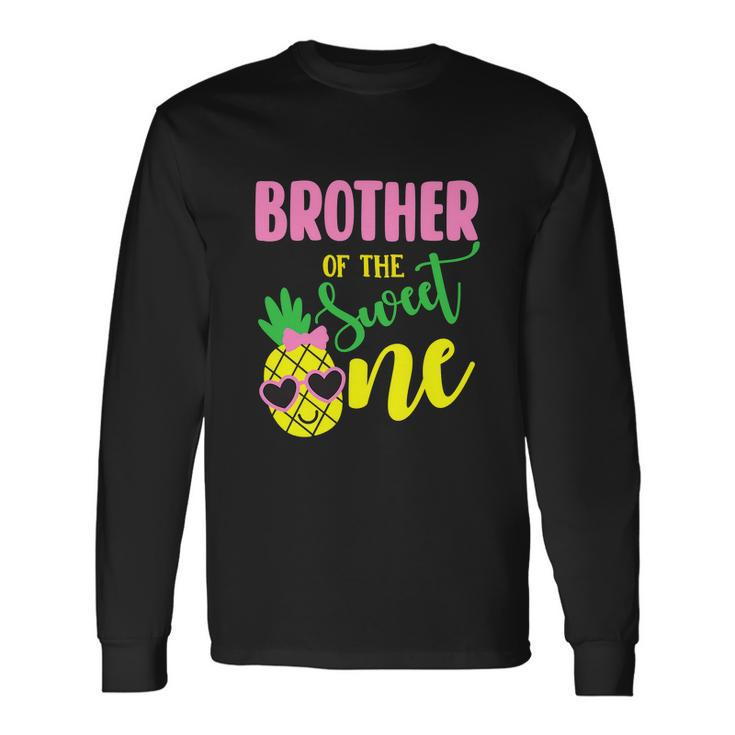 Brother Of The Sweet One Pineapple 1St Birthday Girl First Long Sleeve T-Shirt