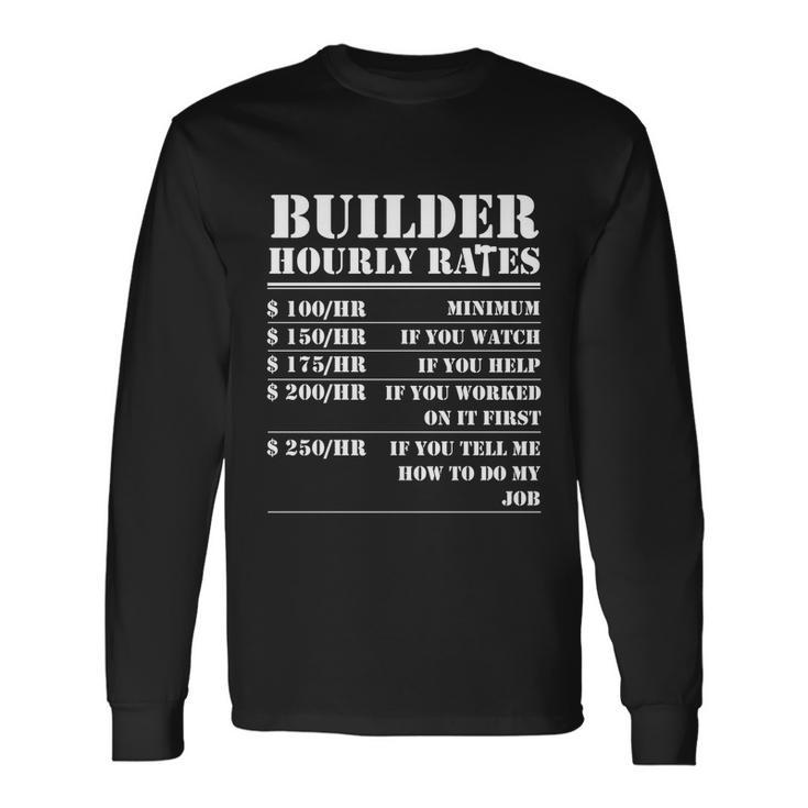 Builder Hourly Rate Construction Worker Labor Building Long Sleeve T-Shirt