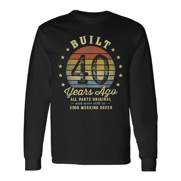 Built 40 Years Ago All Parts Original 40Th Birthday Men Women Long Sleeve T-Shirt T-shirt Graphic Print