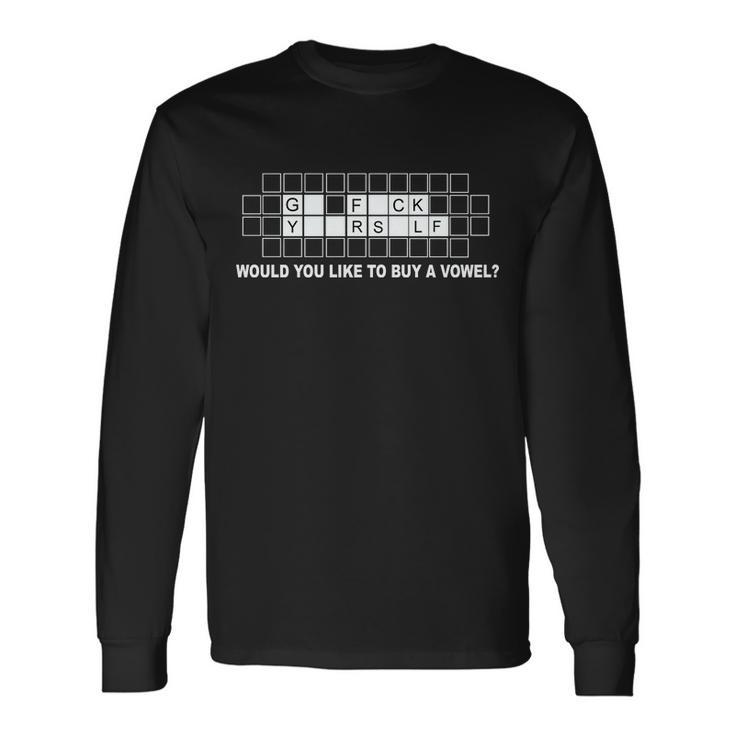 Buy A Vowel Go Fuck Yourself Tshirt Long Sleeve T-Shirt Gifts ideas