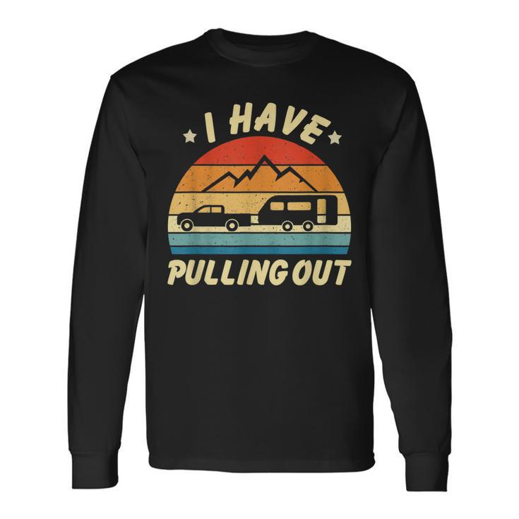 Camping I Hate Pulling Out Retro Vintage Men Women Long Sleeve T-Shirt T-shirt Graphic Print Gifts ideas