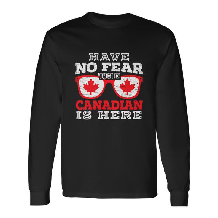 The Canadian Is Here Canada Day Maple Leaf Proud Long Sleeve T-Shirt