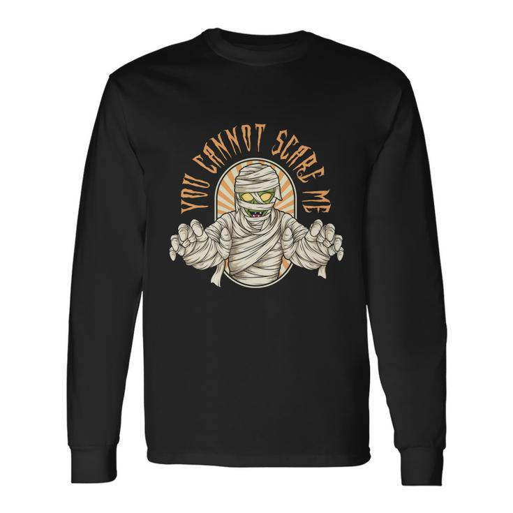 You Cannot Scare Me Halloween Quote Long Sleeve T-Shirt