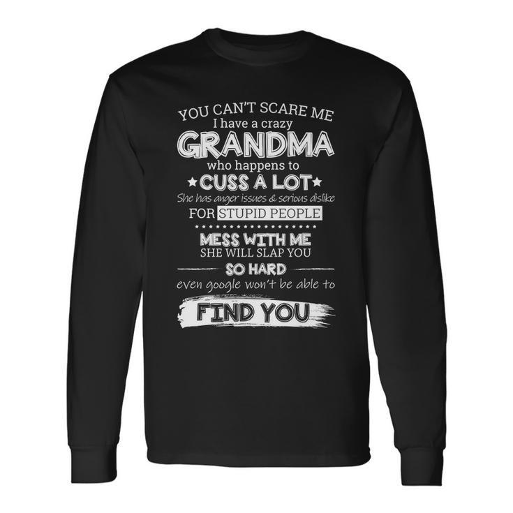 You Cant Scare Me I Have A Crazy Grandma Tshirt Long Sleeve T-Shirt