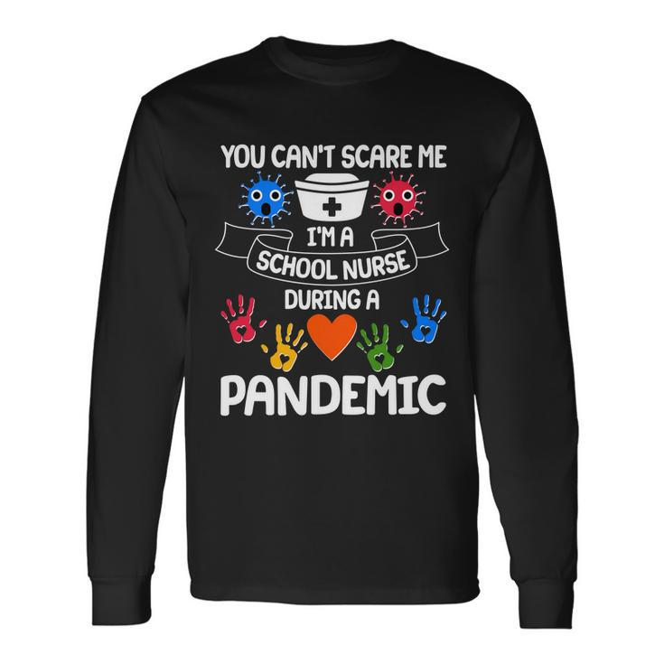 You Cant Scare Me Im A School Nurse During The Pandemic Tshirt Long Sleeve T-Shirt