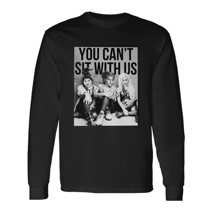You Cant Sit With Us Witch Movie Long Sleeve T-Shirt