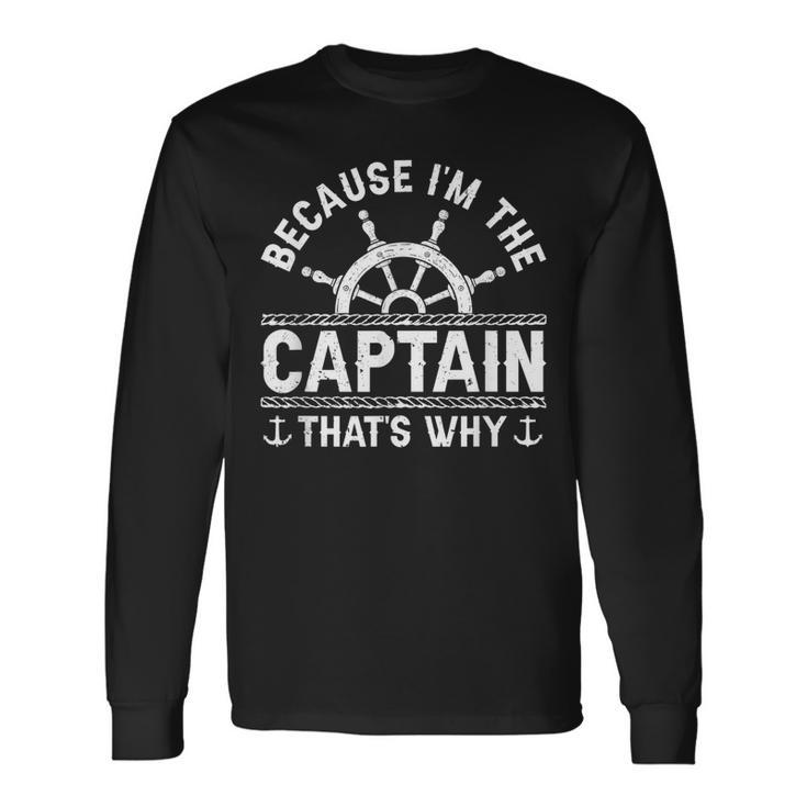Im The Captain Boat Owner Boating Lover Boat Captain Long Sleeve T-Shirt