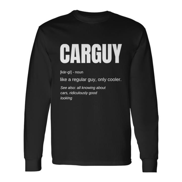 Car Guy Tshirt Car Guy Definition Long Sleeve T-Shirt