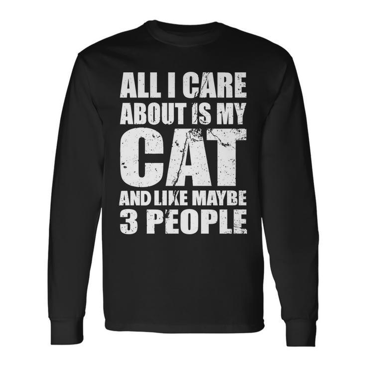 All I Care About Is My Cat And Like 3 People Tshirt Long Sleeve T-Shirt