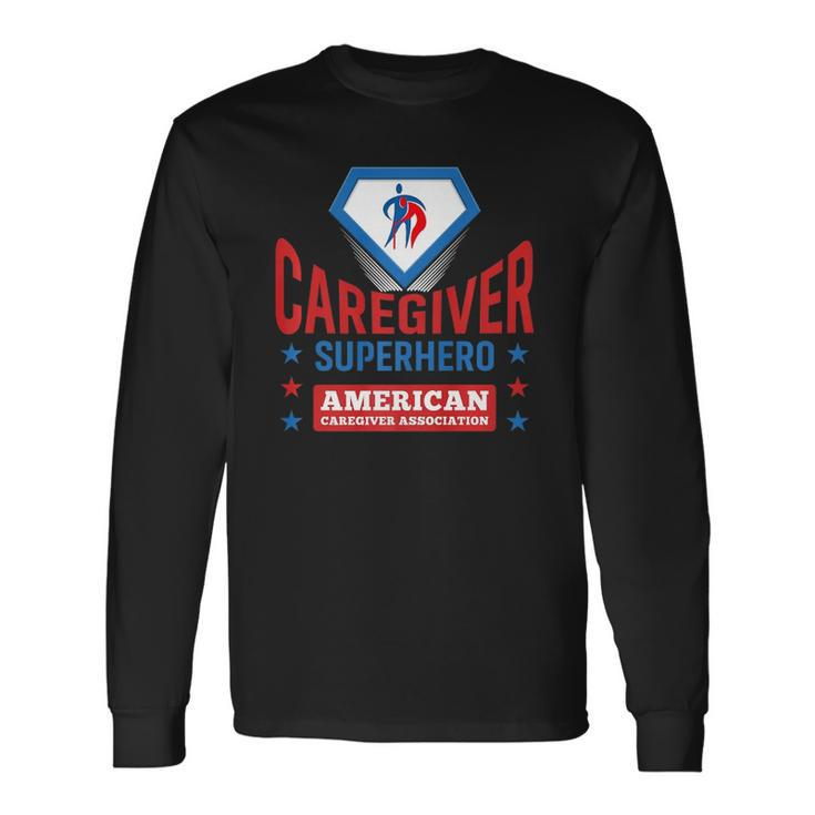 Caregiver Superhero Official Aca Apparel Long Sleeve T-Shirt Gifts ideas
