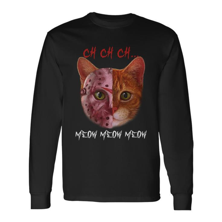 Ch Ch Ch Meow Meow Meow Cat Kitten Lover Long Sleeve T-Shirt