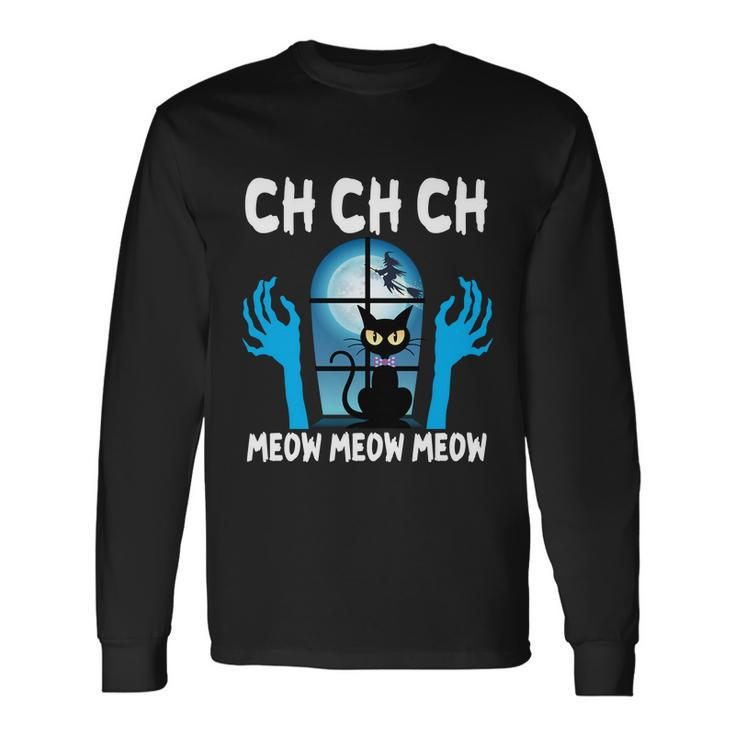 Ch Ch Ch Meow Moew Moew Cat Halloween Quote Long Sleeve T-Shirt