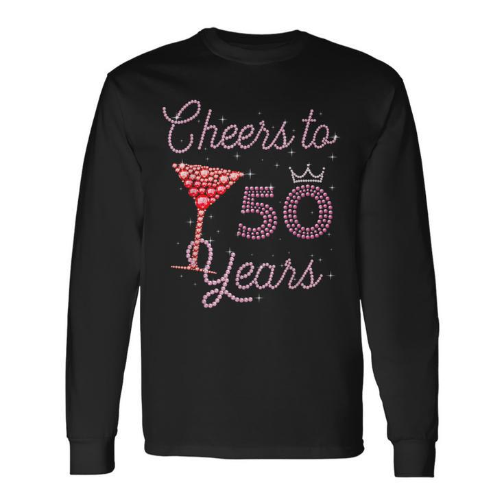 Cheers To 50 Years 50Th Birthday 50 Years Old Bday Long Sleeve T-Shirt
