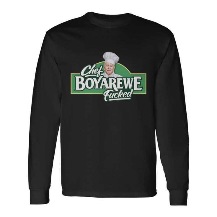 Chef Boyarewe Fucked Anti Biden V2 Long Sleeve T-Shirt