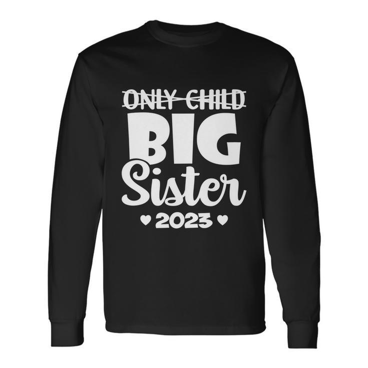 Only Child Expires 2023 Promoted To Big Sister Announcement Long Sleeve T-Shirt