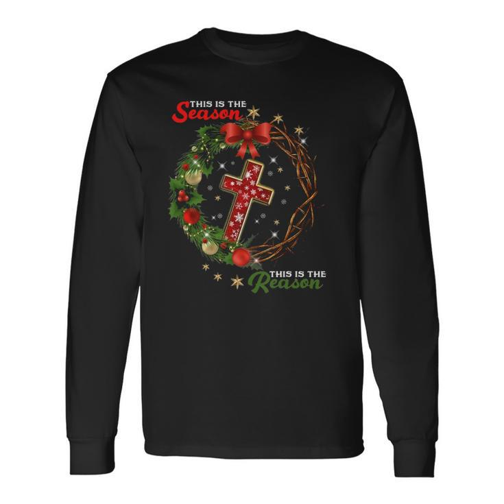 Christmas Wreath This Is The Season This Is The Reason-Jesus Long Sleeve T-Shirt