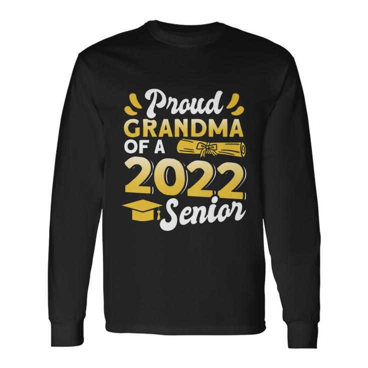 Class Of 2022 Proud Grandma Of A 2022 Senior Graduation Long Sleeve T-Shirt