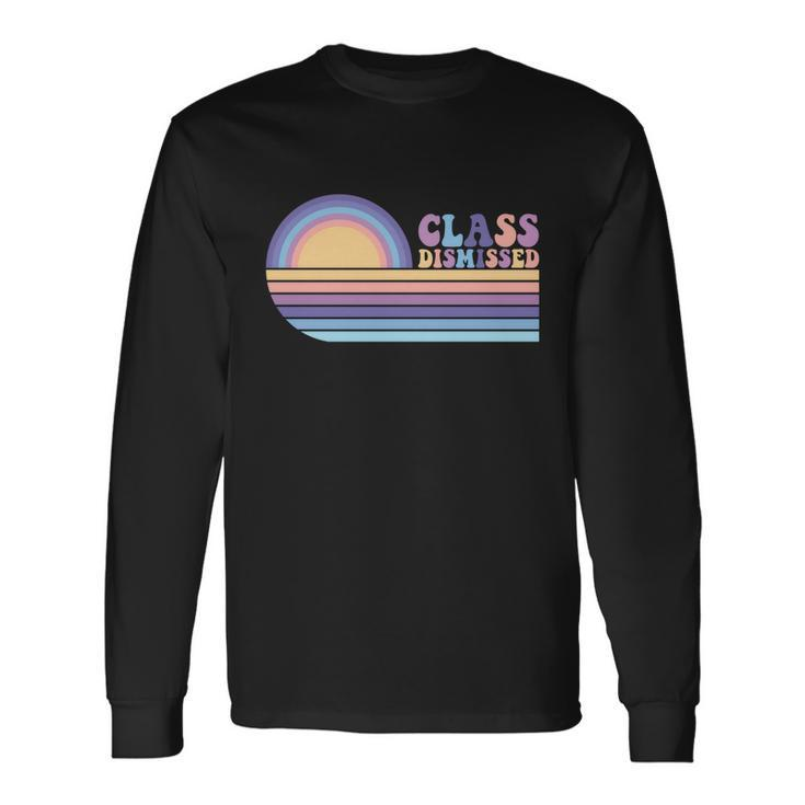 Class Dismissed Vintage Happy Last Day Of School Meaningful Long Sleeve T-Shirt