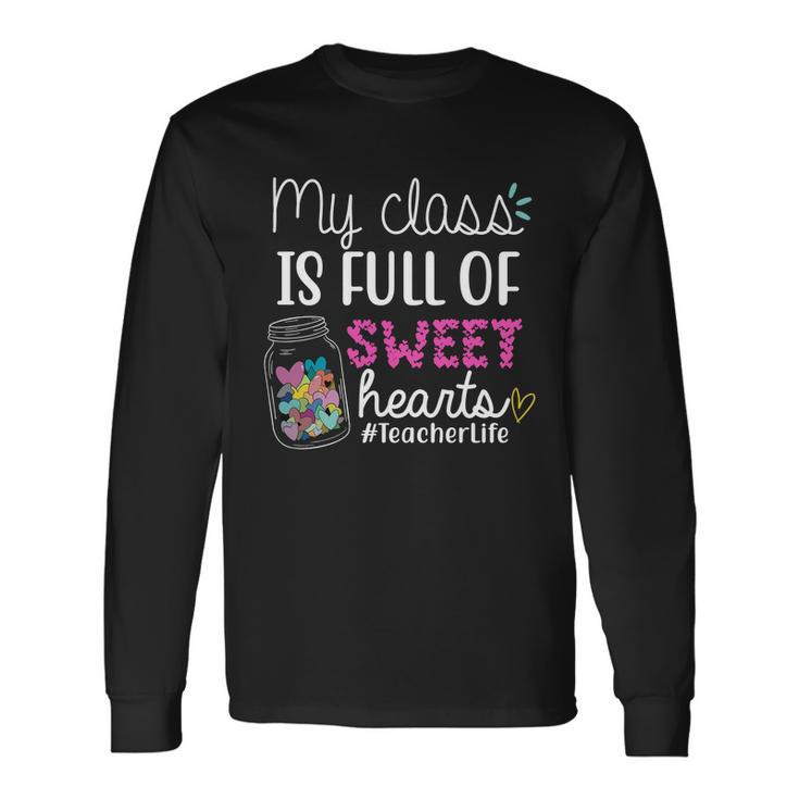 My Class Is Full Of Sweet Hearts Teacher Life V2 Long Sleeve T-Shirt
