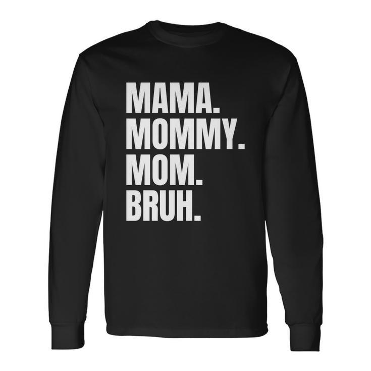 Classic Mama Mommy Mom Bruh Meme Long Sleeve T-Shirt