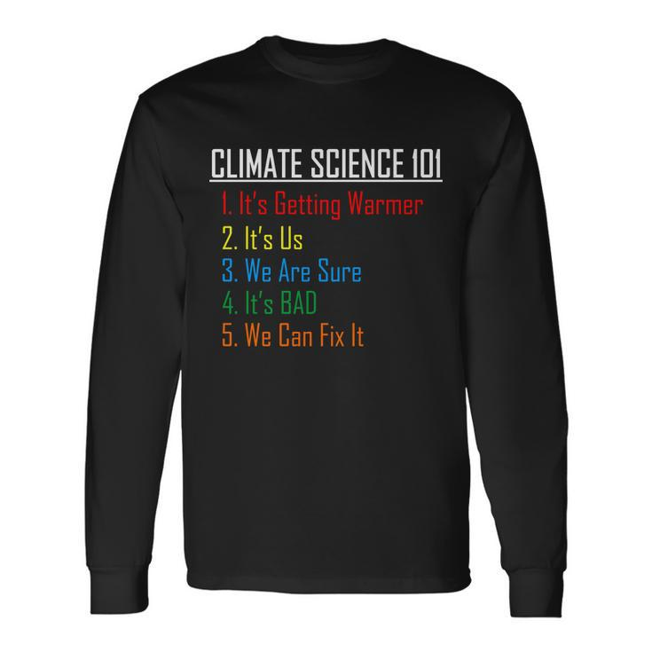 Climate Science 101 Climate Change Facts We Can Fix It Tshirt Long Sleeve T-Shirt