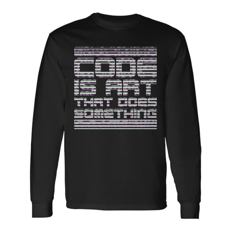 Code Is Art That Does Something Long Sleeve T-Shirt