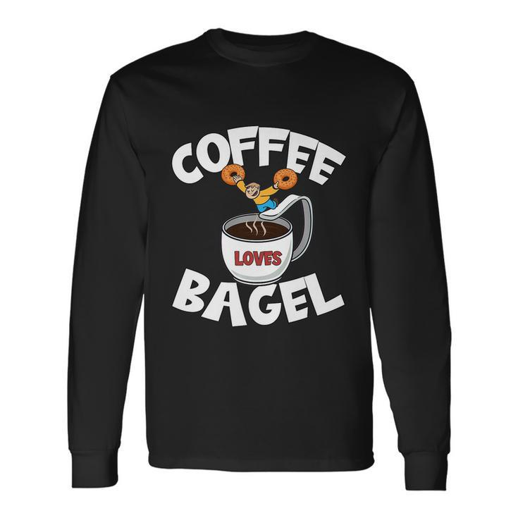 Coffee And Bagel Quote For High Dive & Coffee Dad Long Sleeve T-Shirt