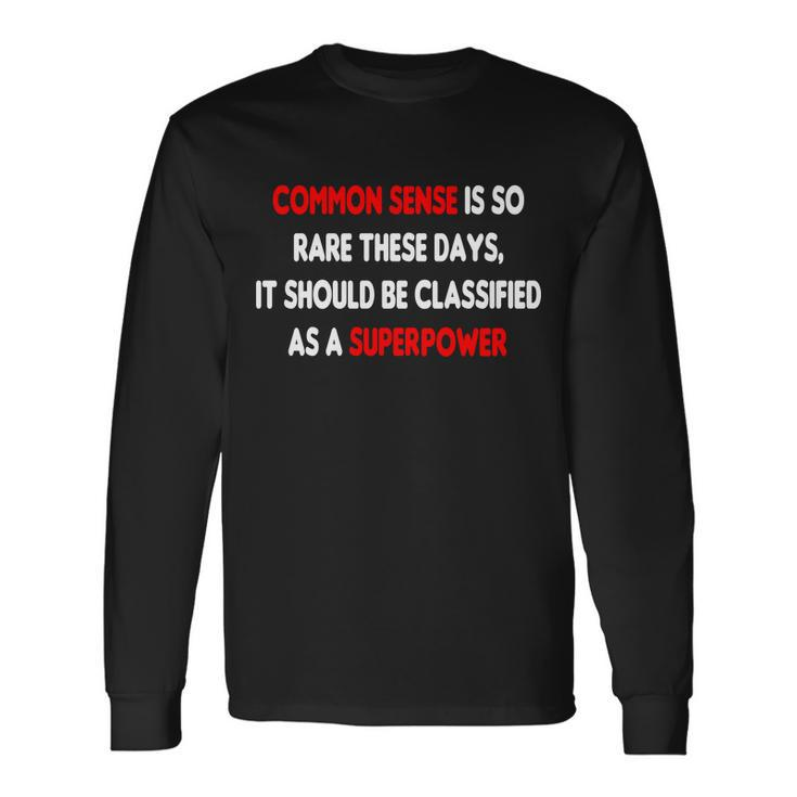 Common Sense Is A Superpower Tshirt Long Sleeve T-Shirt
