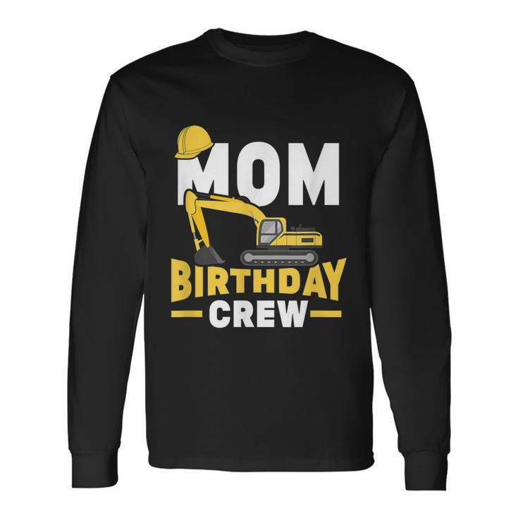 Construction Birthday Party Digger Mom Birthday Crew Long Sleeve T-Shirt