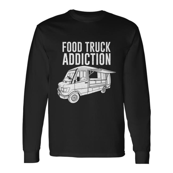 Cool Food Truck Food Truck Addiction Long Sleeve T-Shirt