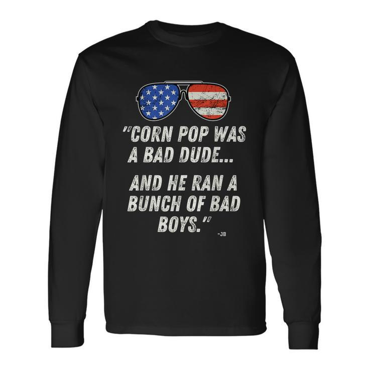 Corn Pop Was A Bad Dude Joe Biden Parody Tshirt Long Sleeve T-Shirt