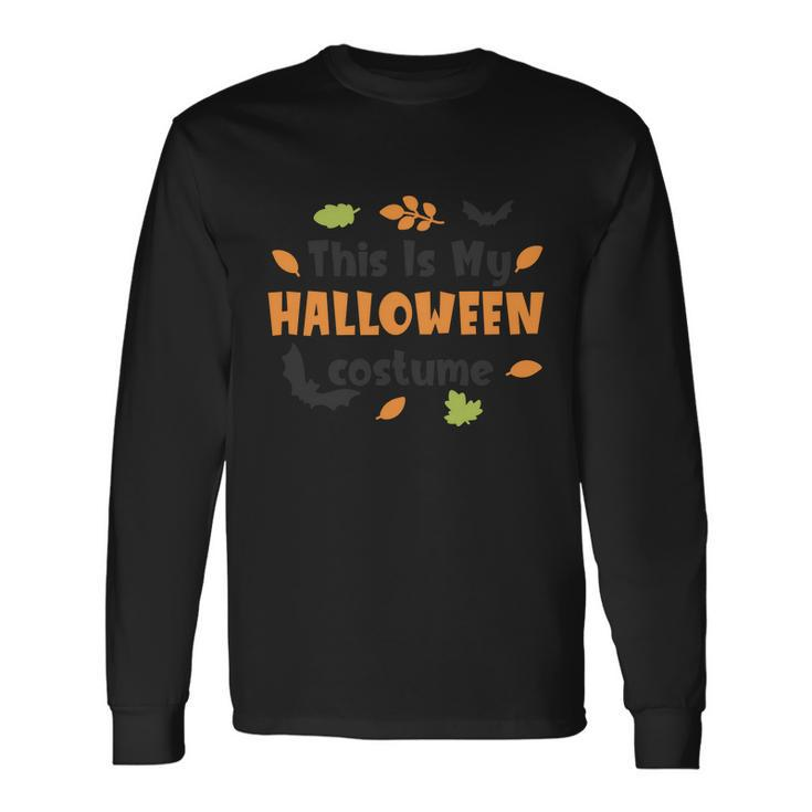 This Is My Costume Halloween Quote Long Sleeve T-Shirt
