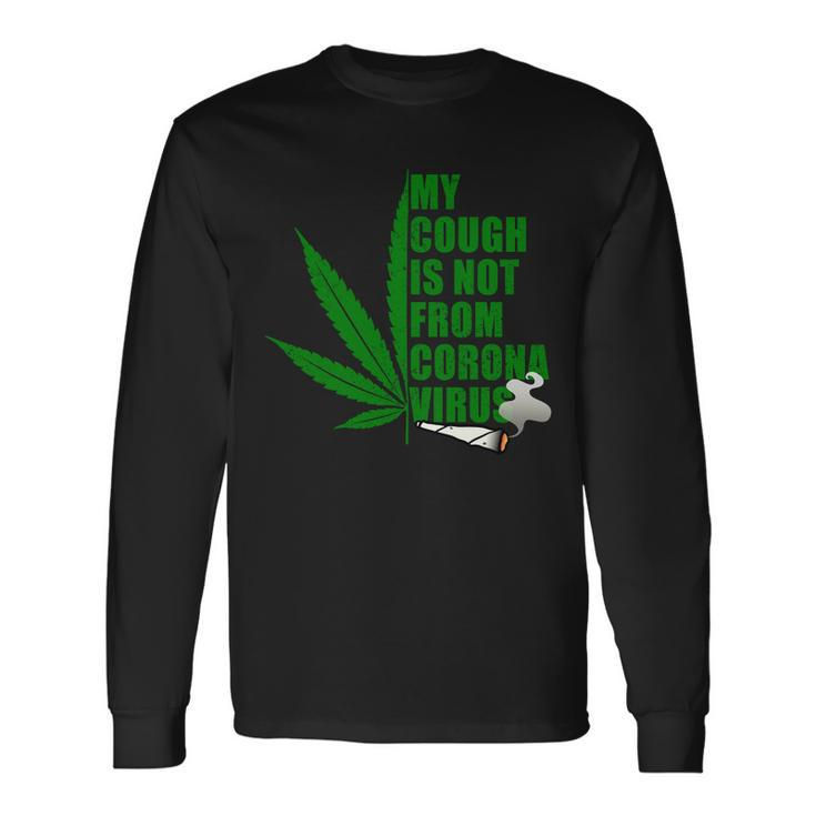My Cough Is Not From Corona Virus Tshirt Long Sleeve T-Shirt